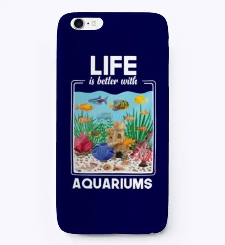 Life is better with Aquariums